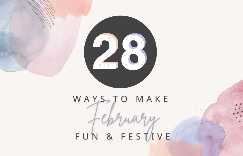 28 Ways to Make February Fun and Festive Image